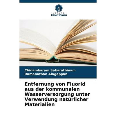 Entfernung von Fluorid aus der kommunalen Wasserversorgung unter Verwendung natürlicher Materialien, Taschenbuch von Chidambaram