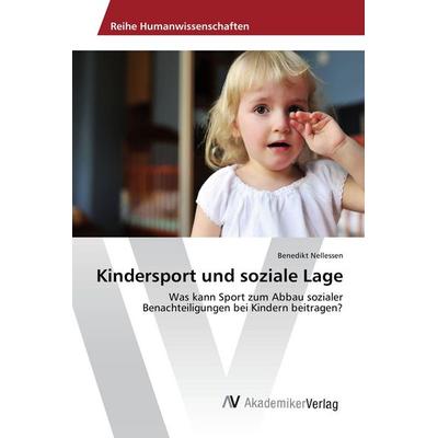 Kindersport und soziale Lage, Taschenbuch von Benedikt Nellessen, AV Akademikerverlag, 978-3-639-84420-7