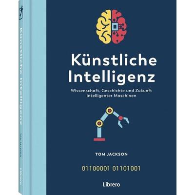 Künstliche Intelligenz, Gebundene Ausgabe von Tom Jackson, Librero, 978-94-6499-221-2