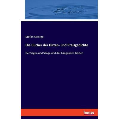 Die Bücher der Hirten- und Preisgedichte, Taschenbuch von Stefan George, Hansebooks, 978-3-348-07626-5