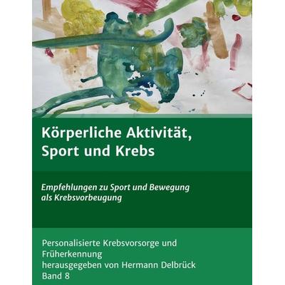 Körperliche Aktivität und Krebs, Taschenbuch von Hermann Delbrück Delbrück, Tredition, 978-3-347-28878-2