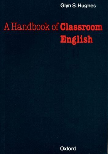 Hughes, Glyn S. - A Handbook of Classroom English - Preis vom 05.10.2026 03:47:11 h