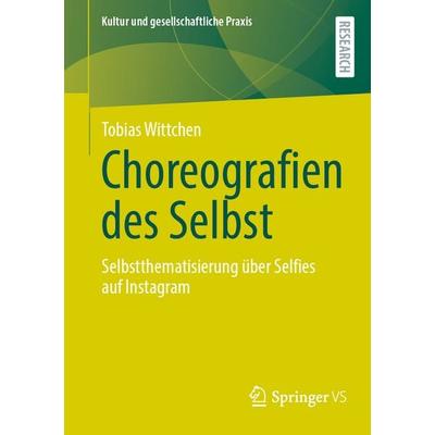 Choreografien des Selbst, Taschenbuch von Tobias Wittchen, Springer Fachmedien Wiesbaden GmbH, 978-3-658-47451-5