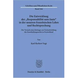 Die Entwicklung der »Responsabilité sans faute« in der neueren französischen Lehre und Rechtsprechun, Fachbücher von Karl Herbert Vogt