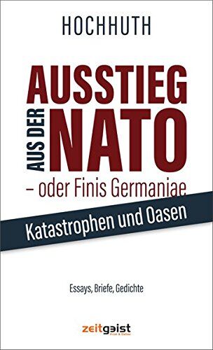 Rolf Hochhuth - Ausstieg aus der NATO - oder Finis Germaniae: Katastrophen und Oasen. Essays, Briefe, Gedichte - Preis vom 05.10.2026 03:47:11 h