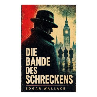 Die Bande des Schreckens, Taschenbuch von Edgar Wallace, E-artnow, 978-80-273-5995-0