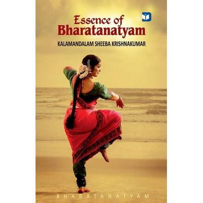 Essence of Bharatanatyam, Taschenbuch von Kalamandalam Sheeba Krishnakumar, Kairali Books Private Ltd, 978-93-5973-433-0