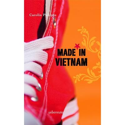 Made in Vietnam, Gebundene Ausgabe von Carolin Philipps, Ueberreuter Verlag, Kinder- und Jugendbuch, 978-3-7641-7026-4