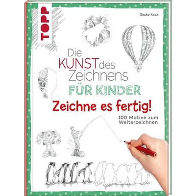 Die Kunst des Zeichnens für Kinder Zeichne es fertig!, Taschenbuch von Gecko Keck, Frechverlag GmbH, 978-3-7358-9056-6