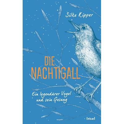 Die Nachtigall, Gebundene Ausgabe von Silke Kipper, Insel Verlag