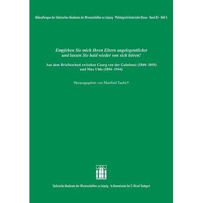 Empfehlen Sie mich Ihren Eltern angelegentlichst und lassen Sie bald wieder von sich hören! Aus dem Briefwechsel zwischen Georg von der Gabelentz