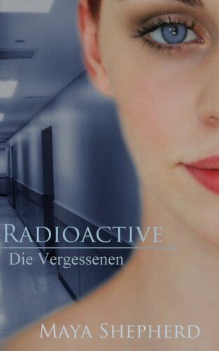 Maya Shepherd - Radioactive: Die Vergessenen - Preis vom 09.10.2026 07:28:09 h