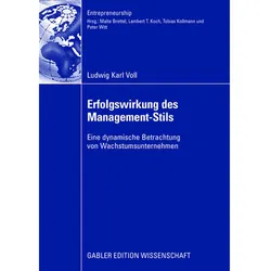 Erfolgswirkung des Management-Stils von Unternehmer oder Geschäftsführer bei Wachstumsunternehmen, Fachbücher von Ludwig Voll
