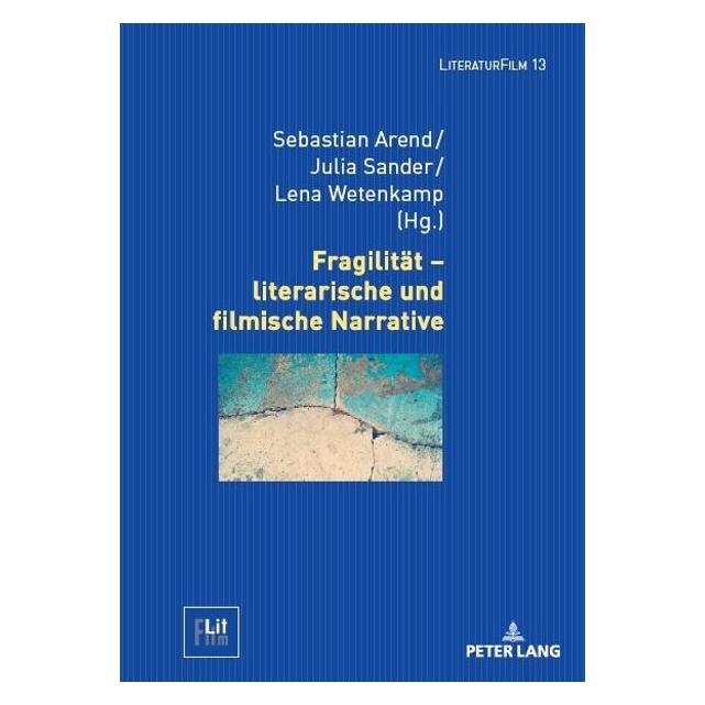 Peter Lang Fragilität - literarische und filmische (Deutsch, Hardcover, Dagmar von Hoff, Julia Sander, Lena Wetenkamp, Sebastian Arend) (67841232)