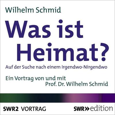 Was ist Heimat? - Wilhelm Schmid, Audio, 9783956153631
