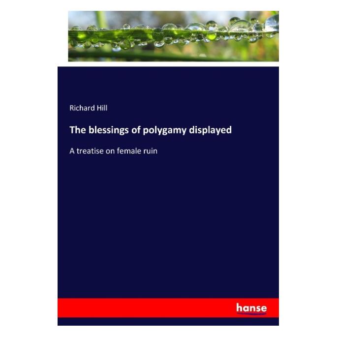 Hansebooks The blessings of polygamy displayed (Englisch, Softcover, Richard Hill) (57139929)
