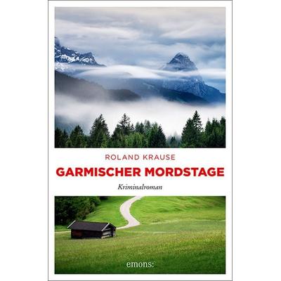 Garmischer Mordstage, Taschenbuch von Roland Krause, Emons Verlag