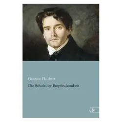 Die Schule der Empfindsamkeit, Belletristik von Gustave Flaubert