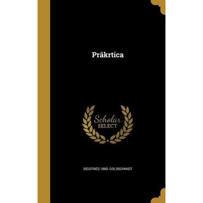 Prâkrtica, Gebundene Ausgabe von Siegfried Goldschmidt, Creative Media Partners, LLC, 978-1-371-70487-2