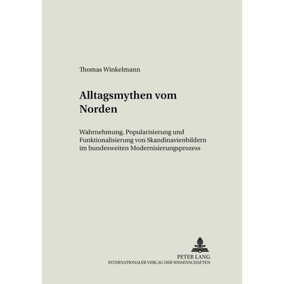 Alltagsmythen vom Norden, Taschenbuch von Thomas Winkelmann, Peter Lang GmbH, Internationaler Verlag der Wissenschaften, 978-3-631-55060-1