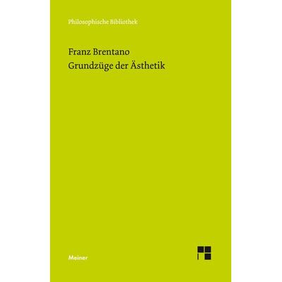 Grundzüge der Ästhetik, Gebundene Ausgabe von Franz Brentano, Meiner, F, 978-3-7873-0738-8