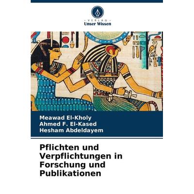 Pflichten und Verpflichtungen in Forschung und Publikationen, Taschenbuch von Meawad El-Kholy,Ahmed F. El-Kased,Hesham Abdeldayem, Verlag Unser