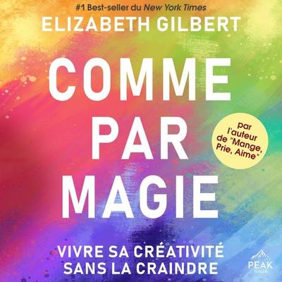 Сomme par magie - Elizabeth Gilbert, Audio, 9781628612202