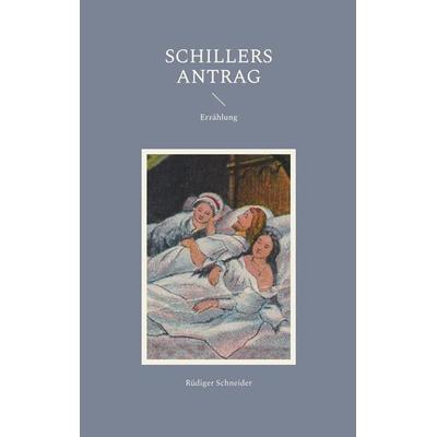 Schillers Antrag, Taschenbuch von Rüdiger Schneider, BoD – Books on Demand, 978-3-8192-0062-5
