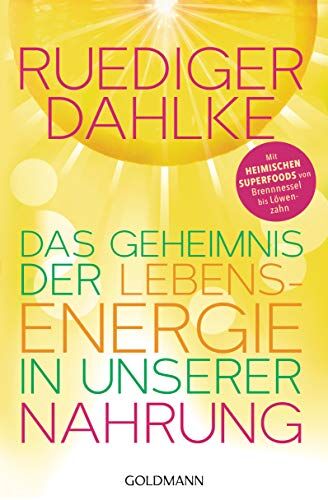 Ruediger Dahlke - Das Geheimnis der Lebensenergie in unserer Nahrung: Mit heimischen Superfoods von Brennnessel bis Löwenzahn - Preis vom 15.10.2026 23:06:25 h