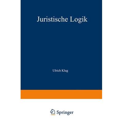 Juristische Logik, Taschenbuch von Ulrich Klug, Springer Berlin, 978-3-642-87157-3