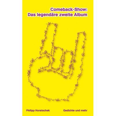 Comeback-Show: Das legendäre zweite Album, Gebundene Ausgabe von Philipp Horatschek, Buchschmiede, 978-3-99152-602-5