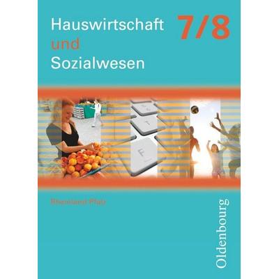 Hauswirtschaft und Sozialwesen - Rheinland-Pfalz - Ausgabe ab 2011 - 7./8. Schuljahr, Taschenbuch von , Oldenbourg Schulbuchverlag, 978-3-637-01519-7
