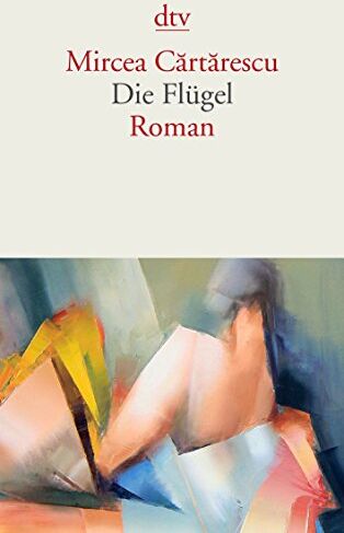 Mircea Cartarescu - Die Flügel: Roman (dtv Literatur) - Preis vom 09.10.2026 07:28:09 h