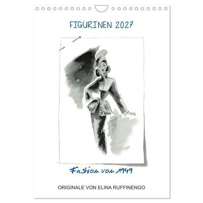 FIGURINEN 2027 - Fashion von 1949 - Originale von Elina Ruffinengo (Wandkalender 2027 DIN A4 hoch), CALVENDO Monatskalender