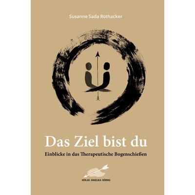 Das Ziel bist du, Taschenbuch von Susanne Sada Rothacker, Hörnig, A, 978-3-938921-76-0