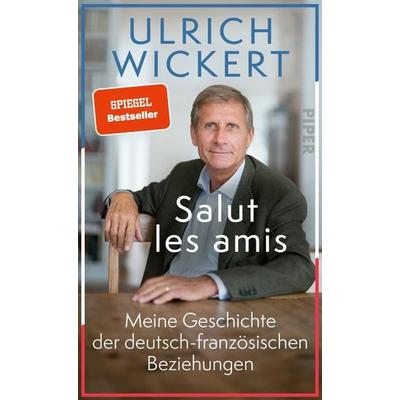 Salut les amis, Gebundene Ausgabe von Ulrich Wickert, Piper, 978-3-492-05962-6