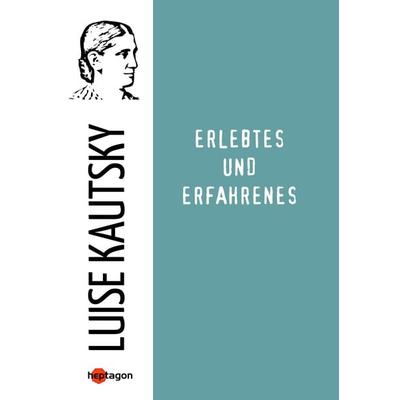 Erlebtes und Erfahrenes, Taschenbuch von Luise Kautsky, Heptagon, 978-3-96024-005-1
