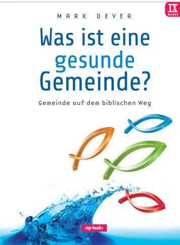 Mark Dever - Was ist eine gesunde Gemeinde? - Preis vom 30.09.2026 09:01:18 h