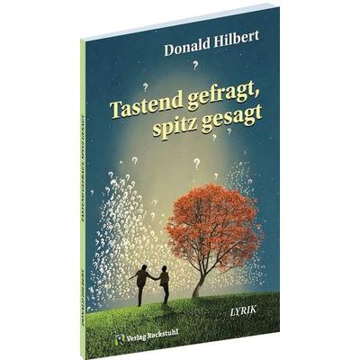 Tastend gefragt, spitz gesagt, Taschenbuch von Donald Hilbert, Verlag Rockstuhl, 978-3-95966-776-0