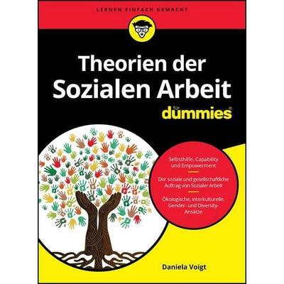 Theorien der Sozialen Arbeit für Dummies, Taschenbuch von Daniela Voigt, Wiley-VCH, 978-3-527-72178-8