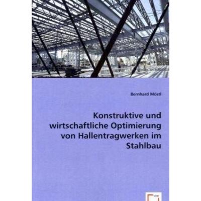 Möstl, B: Konstruktive und wirtschaftliche Optimierung von H, Taschenbuch von Bernhard Möstl, VDM, 978-3-639-04525-3
