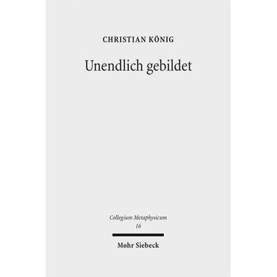 Unendlich gebildet, Gebundene Ausgabe von Christian König, Mohr Siebeck, 978-3-16-154836-9