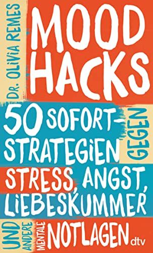 Olivia Remes - Mood Hacks: 50 Sofortstrategien gegen Stress, Angst, Liebeskummer und andere mentale Notlagen - Preis vom 09.10.2026 07:28:09 h