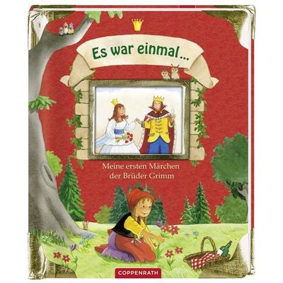 Es war einmal ... Meine ersten Märchen der Brüder Grimm, Gebundene Ausgabe von Jacob Grimm,Wilhelm Grimm, Coppenrath