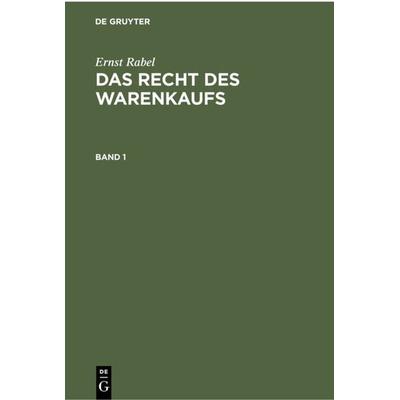 Ernst Rabel: Das Recht des Warenkaufs / Ernst Rabel: Das Recht des Warenkaufs. Band 1, Gebundene Ausgabe von Ernst Rabel, De Gruyter,