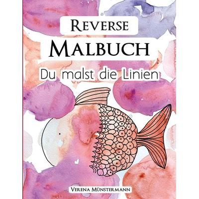 Reverse Malbuch - Du malst die Linien, Taschenbuch von Verena Münstermann, Tredition, 978-3-347-94577-7