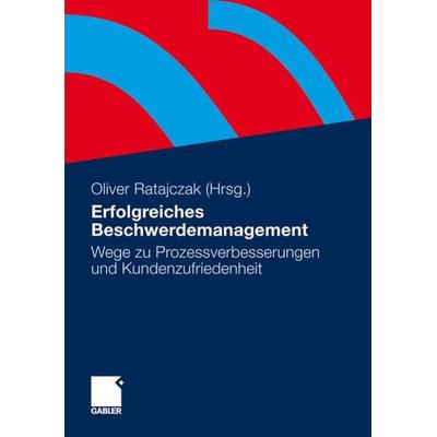 Erfolgreiches Beschwerdemanagement, Gebundene Ausgabe von Oliver Ratajczak, Springer Fachmedien Wiesbaden GmbH, 978-3-8349-1521-4