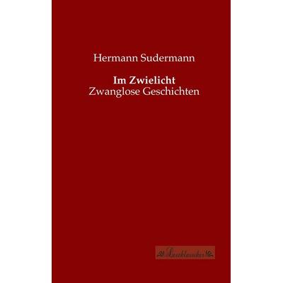 Im Zwielicht, Taschenbuch von Hermann Sudermann, Leseklassiker, 978-3-95563-143-7