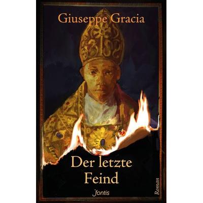 Der letzte Feind, Taschenbuch von Giuseppe Gracia, Fontis, 978-3-03848-196-6