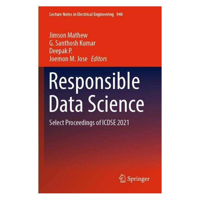 Springer Responsible Data Science (Englisch, Softcover, Deepak P., G. Santhosh Kumar, Jimson Mathew, Joemon M. Jose, Santhosh Kumar G/P et al Deepak) (56985838)